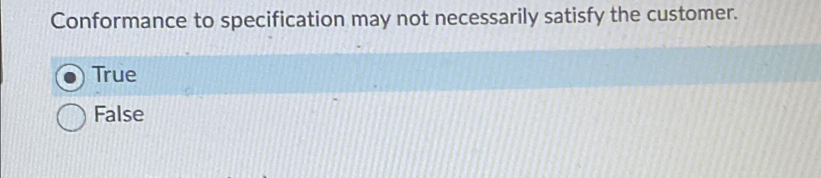 Solved Conformance to specification may not necessarily | Chegg.com