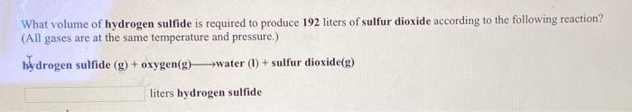 Solved What volume of hydrogen sulfide is required to | Chegg.com