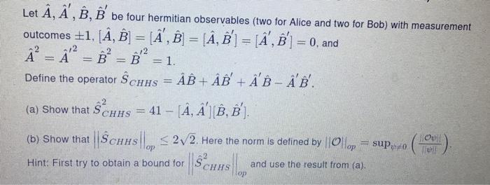 B 1 Let A A E Be Four Hermitian Observab Chegg Com