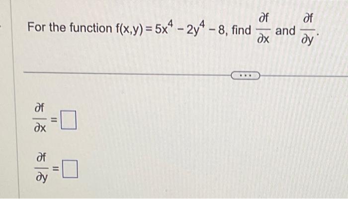 Solved For The Function F X Y 5x4−2y4−8 Find ∂x∂f And ∂y∂f