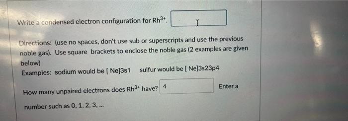 Solved Write a condensed electron configuration for Rh3+ | Chegg.com