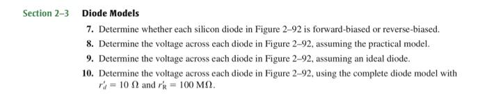 Diode Models
7. Determine whether each silicon diode in Figure 2-92 is forward-biased or reverse-biased.
8. Determine the vol