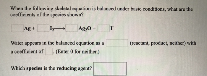 solved-when-the-following-skeletal-equation-is-balanced-chegg