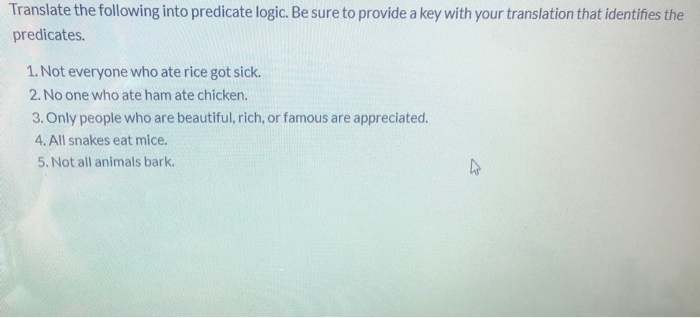 Solved Translate the following into predicate logic. Be sure | Chegg.com