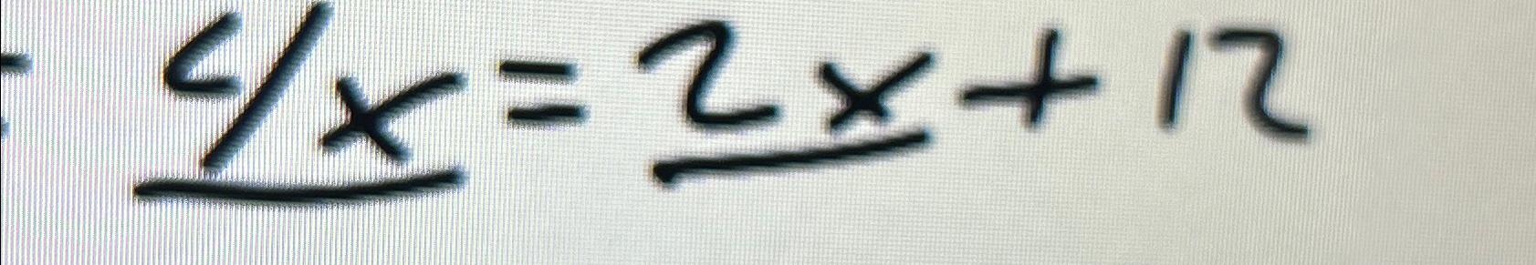 Solved 4x=2x+12 | Chegg.com