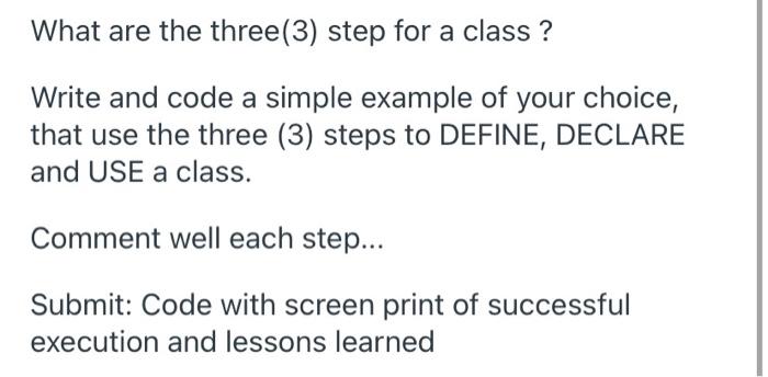 Solved What are the three (3) step for a class ? Write and | Chegg.com