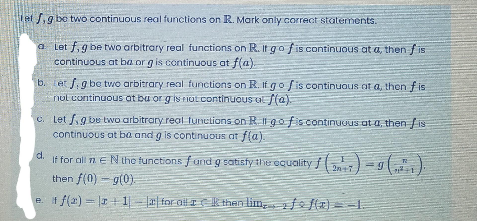 Continuous Real Function Solved Let f.g be two continuous real functions on R. Mark | Chegg.com