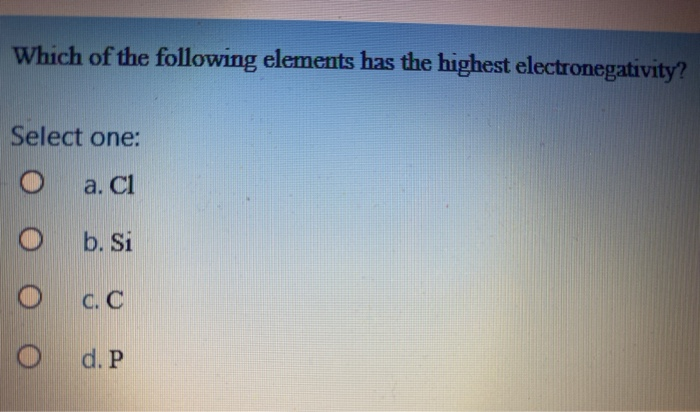 Solved Which Of The Following Elements Has The Highest | Chegg.com Solved Which Of The Following Elements Has The Highest | Chegg.com