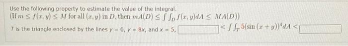 Solved Use The Following Property To Estimate The Value Of | Chegg.com