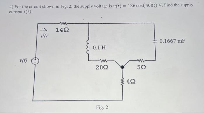 Solved 4) For the circuit shown in Fig. 2, the supply | Chegg.com