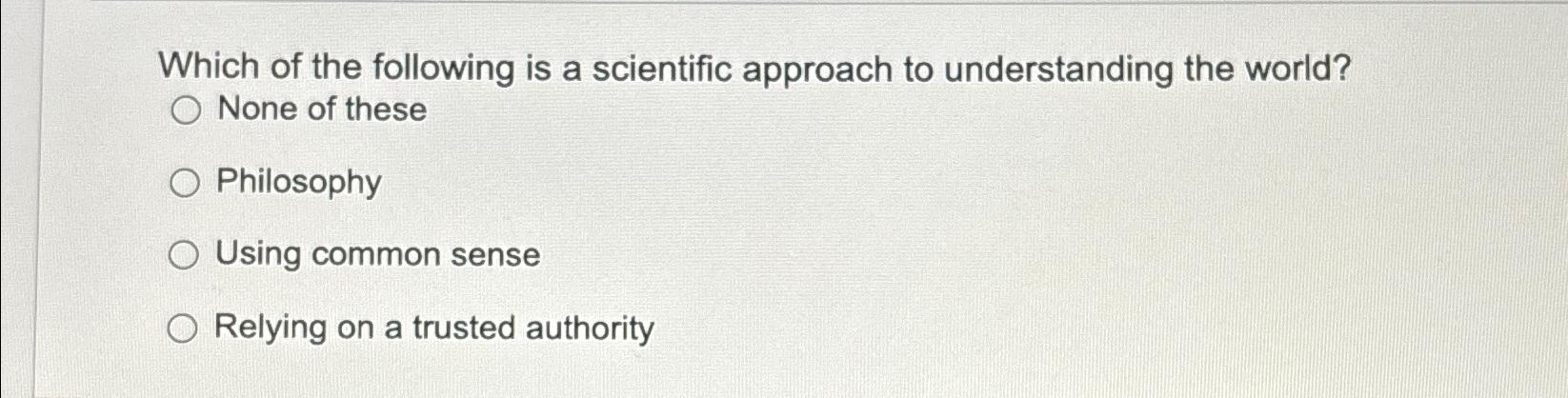 Solved Which of the following is a scientific approach to | Chegg.com