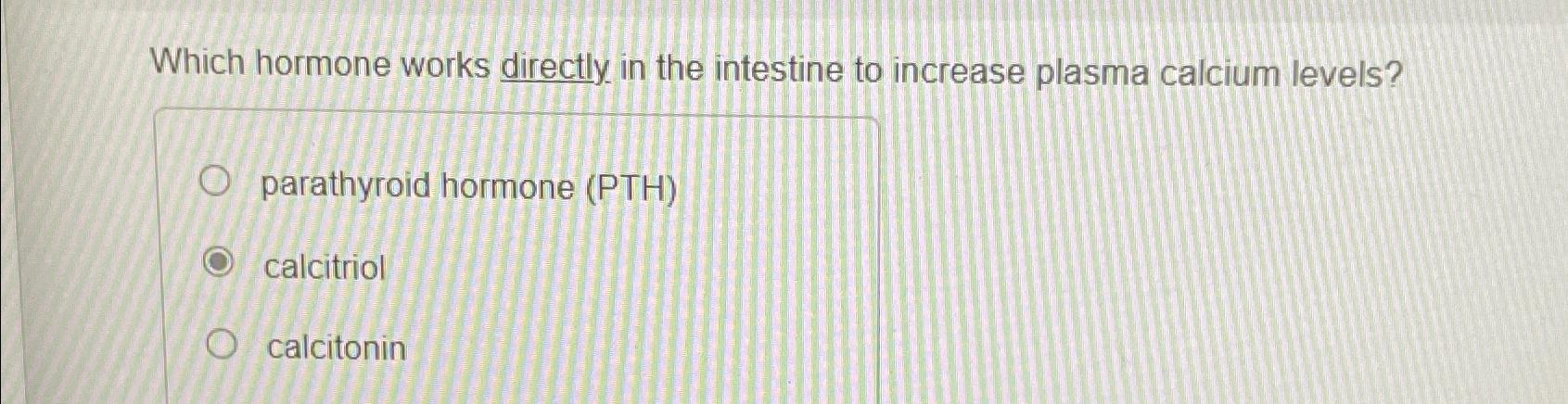 Solved Which hormone works directly in the intestine to | Chegg.com