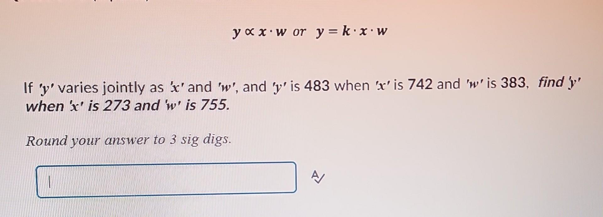 Solved y∝x⋅w or y=k⋅x⋅w If ' y ' varies jointly as ' x ' and | Chegg.com
