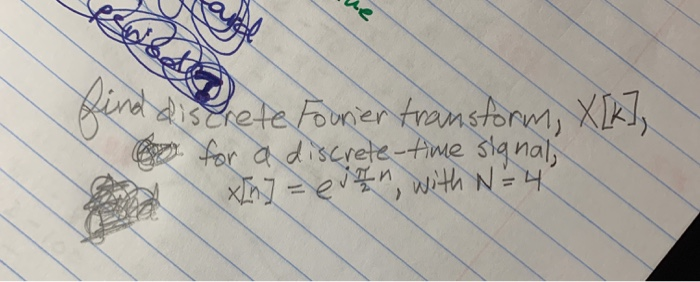 Solved find disarete Fooner transform, X [k], for a | Chegg.com