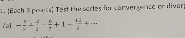 Solved 1. (Each 3 points) Test the series for convergence or | Chegg.com