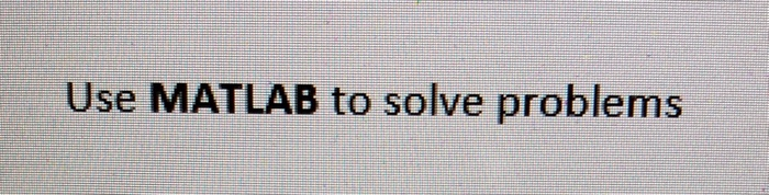 Solved Use MATLAB to solve problems Problem 1 Use symbolic | Chegg.com