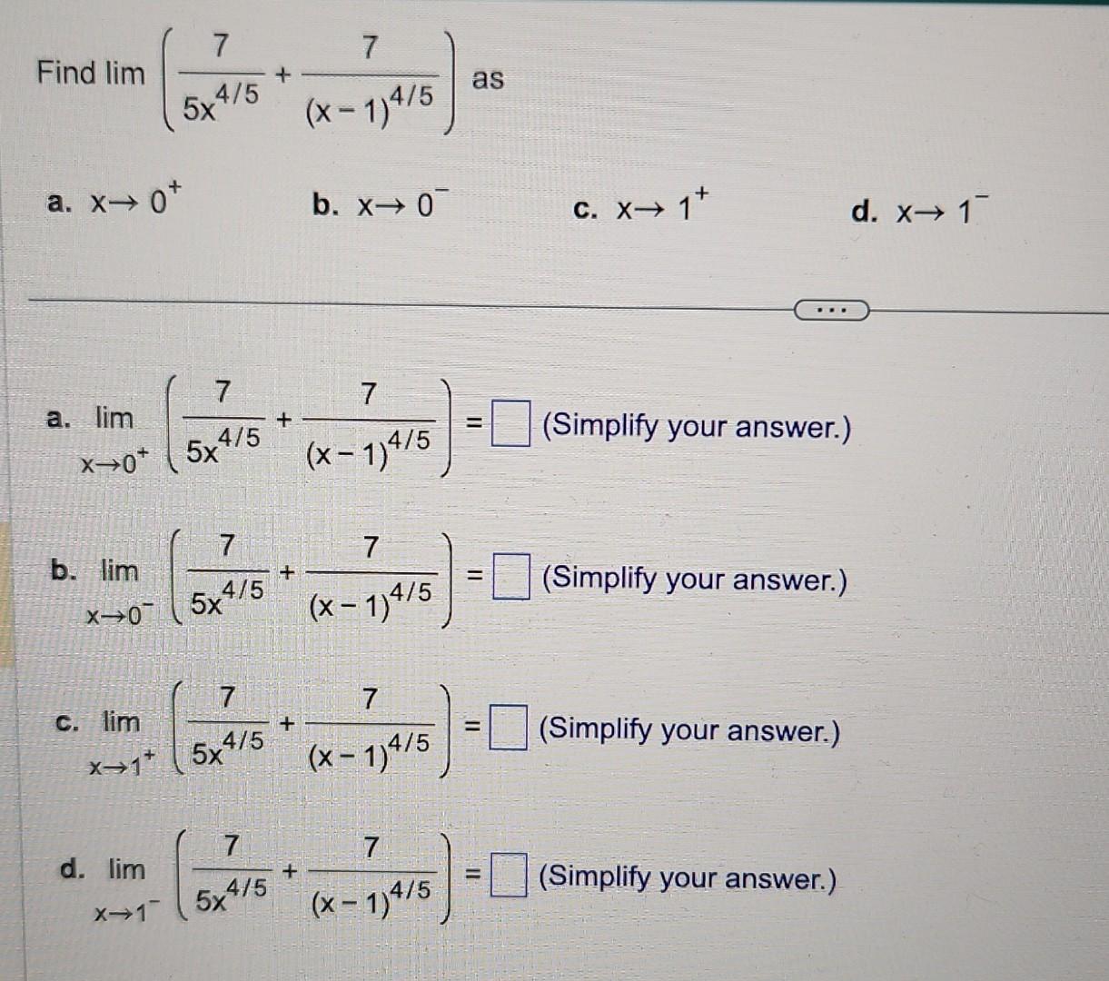 Solved Find lim(5x4/57+(x−1)4/57) as a. x→0+ b. x→0− c. x→1+ | Chegg.com