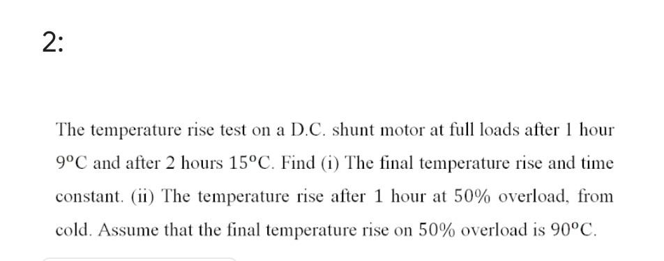 Solved 2: The temperature rise test on a D.C. shunt motor at | Chegg.com