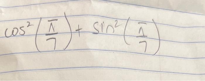 Solved cos2(7π)+sin2(7π) | Chegg.com