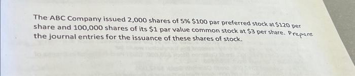 Solved The ABC Company Issued 2,000 Shares Of 5% $100 Par | Chegg.com