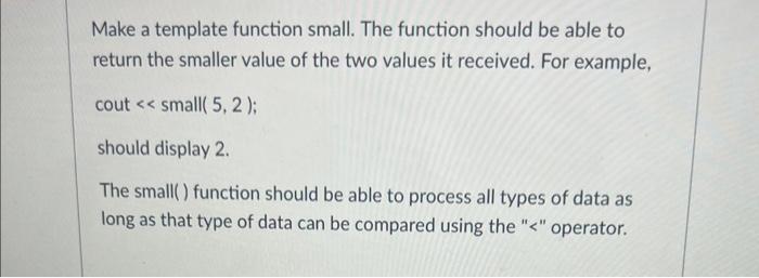 Solved Make a template function small. The function should | Chegg.com
