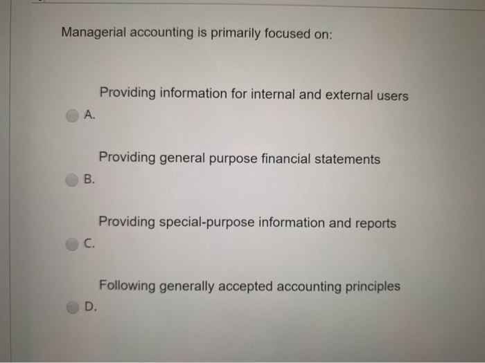 Solved Managerial accounting is primarily focused on: | Chegg.com