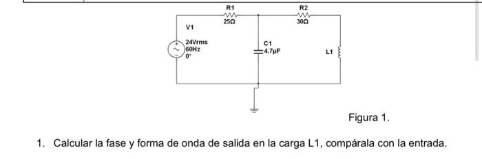 gura 1. 1. Calcular la fase y forma de onda de salida en la carga L1, compárala con la entrada.