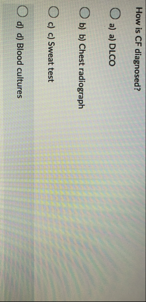 Solved How is CF diagnosed?\geoquad a) a) DLCO\geoquad b) | Chegg.com
