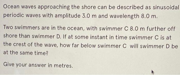 Solved Ocean waves approaching the shore can be described as | Chegg.com