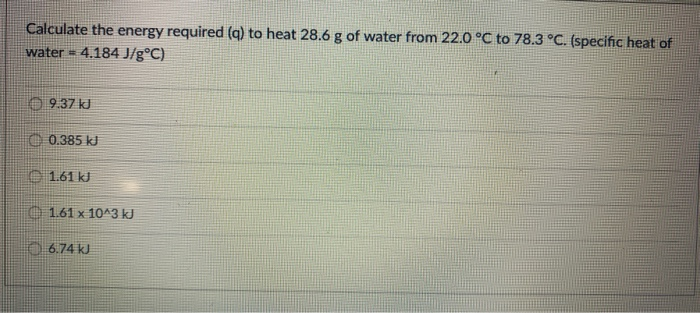 Solved Calculate The Energy Required Q To Heat 28 6 G O Chegg Com