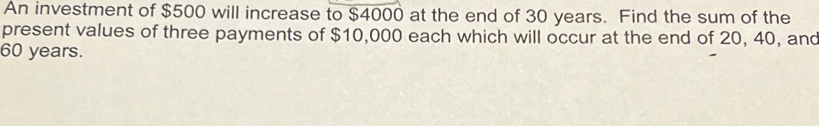 Solved An investment of $500 ﻿will increase to $4000 ﻿at the | Chegg.com