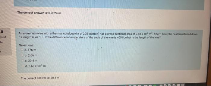 The correct answer is: \( 0.0024 \mathrm{~m} \)
An aluminum wire with a thermal conductivity of \( 205 \mathrm{~W} /(\mathrm{