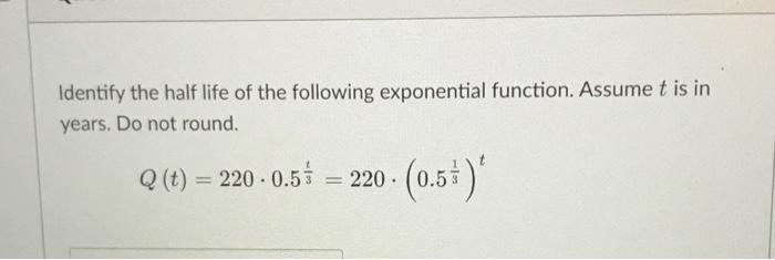 Solved Identify the half life of the following exponential | Chegg.com