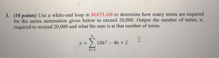 Solved 3. (10 points) Use a while-end loop in MATLAB to | Chegg.com