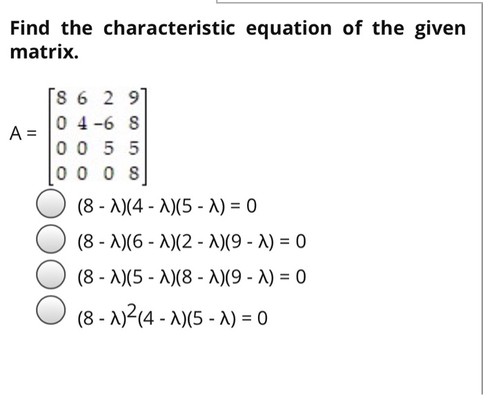 Solved Find the characteristic equation of the given matrix. | Chegg.com