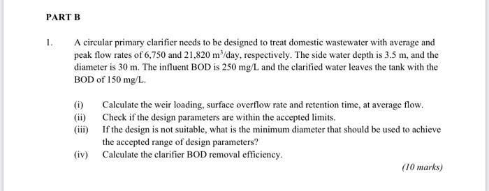 A circular primary clarifier needs to be designed to treat domestic wastewater with average and peak flow rates of 6,750 and