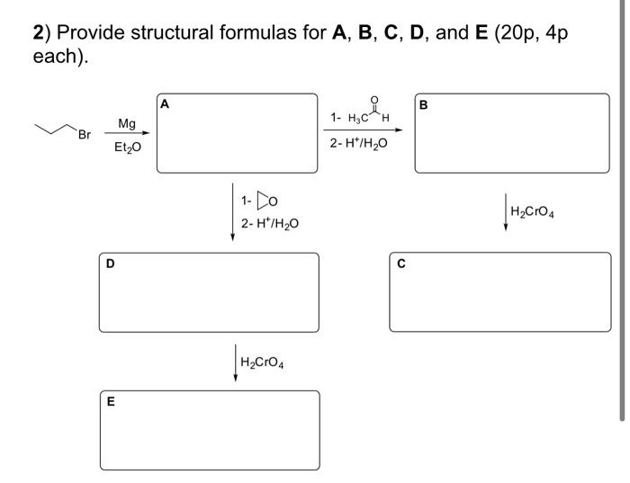 Solved 2) Provide structural formulas for A, B, C, D, and E | Chegg.com