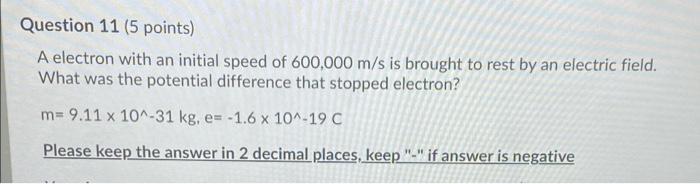 Solved Question 11 (5 points) A electron with an initial | Chegg.com