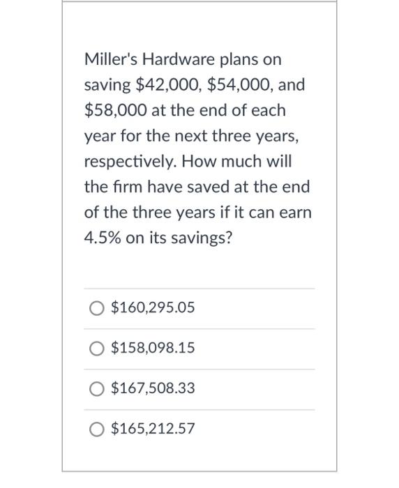 Solved Miller's Hardware plans on saving $42,000,$54,000, | Chegg.com