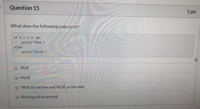 Solved Question 15 1 pts What does the following code print? | Chegg.com