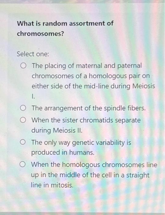 Solved What Is Random Assortment Of Chromosomes? Select One: | Chegg.com