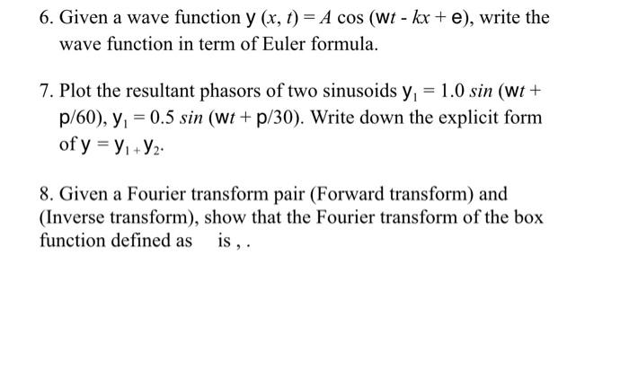 Solved 6. Given a wave function y (x, t) = A cos (wt - kx + | Chegg.com