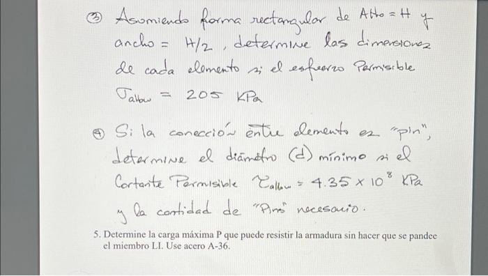 & Asumiendo forma rectangular de Alto=H 7 ancho = 4/2, determine las dimensiones de cada elemento si el esfuerzo Permisible T