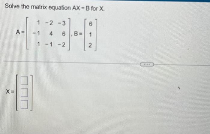 Solve the matrix equation AX=B for X | Chegg.com