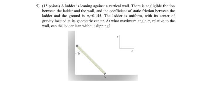 Solved 5) (15 points) A ladder is leaning against a vertical | Chegg.com