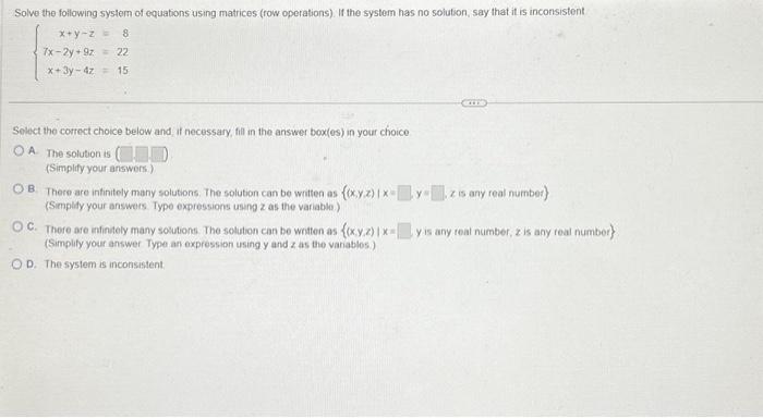 Solved ⎩⎨⎧x Y−z7x−2y 9zx 3y−4z 8 22 15 Select The Correct