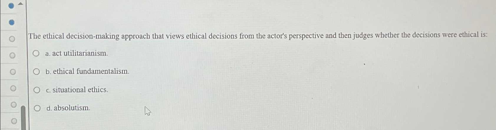 Solved The ethical decision-making approach that views | Chegg.com