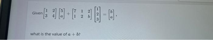 Solved Given B1+12) - = What Is The Value Of A + B? | Chegg.com