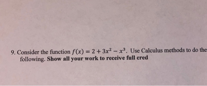 Solved 9 Consider The Function F X 2 3x2 X3 Use