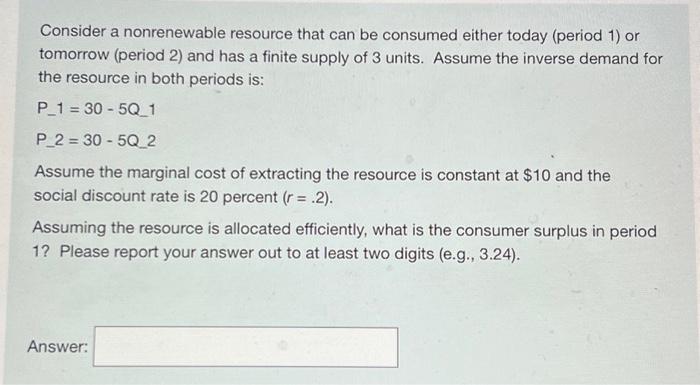 Solved Consider a nonrenewable resource that can be consumed | Chegg.com